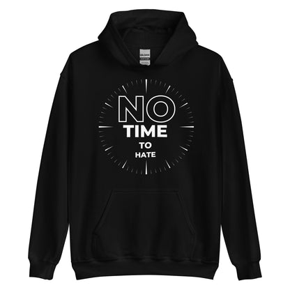 No Time to Hate Hoodie - Positive Uplifting Sweatshirt