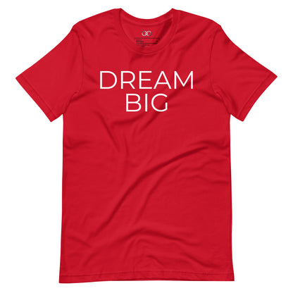 Dream Big T-Shirt - Inspirational Typography Tee